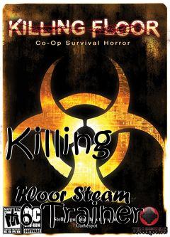 Box art for Killing
            Floor Steam +6 Trainer