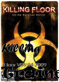 Box art for Killing
            Floor V06.04.2009 Trainer