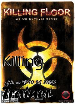 Box art for Killing
            Floor V10.25.2009 Trainer