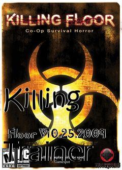 Box art for Killing
            Floor V10.25.2009 Trainer