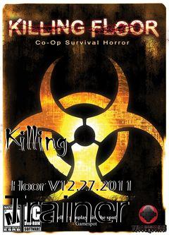 Box art for Killing
            Floor V12.27.2011 Trainer