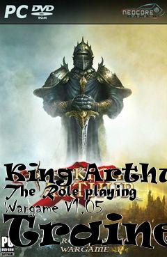 Box art for King
Arthur: The Role-playing Wargame V1.05 Trainer