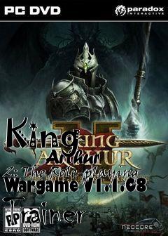 Box art for King
            Arthur 2: The Role-playing Wargame V1.1.08 Trainer
