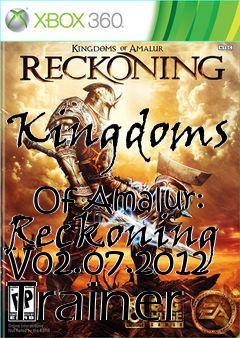 Box art for Kingdoms
            Of Amalur: Reckoning V02.07.2012 Trainer