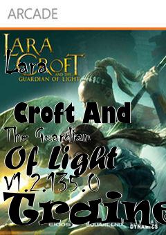 Box art for Lara
              Croft And The Guardian Of Light V1.2.135.0 Trainer