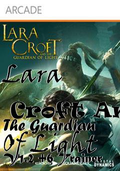 Box art for Lara
              Croft And The Guardian Of Light V1.2 +6 Trainer