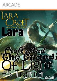 Box art for Lara
              Croft And The Guardian Of Light +5 Trainer