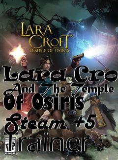 Box art for Lara
Croft And The Temple Of Osiris Steam +5 Trainer