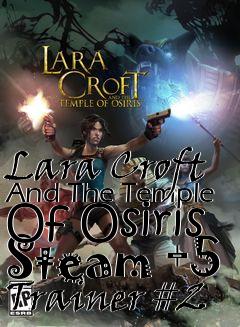 Box art for Lara
Croft And The Temple Of Osiris Steam +5 Trainer #2