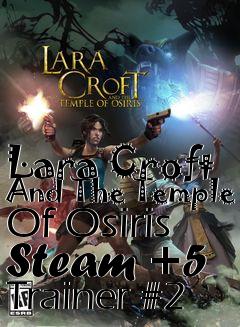 Box art for Lara
Croft And The Temple Of Osiris Steam +5 Trainer #2