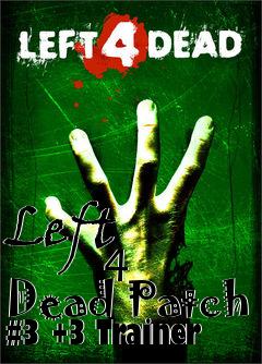 Box art for Left
            4 Dead Patch #3 +3 Trainer