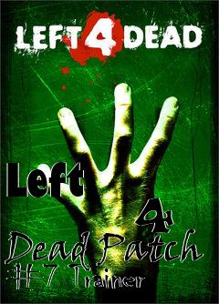 Box art for Left
            4 Dead Patch #7 Trainer