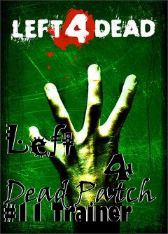 Box art for Left
            4 Dead Patch #11 Trainer