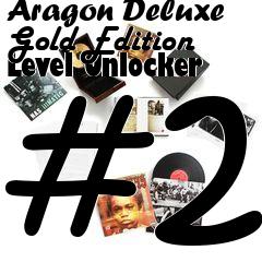 Box art for Aragon Deluxe Gold Edition Level
Unlocker #2
