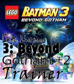 Box art for Lego
Batman 3: Beyond Gotham +2 Trainer