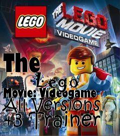 Box art for The
            Lego Movie: Videogame All Versions +3 Trainer