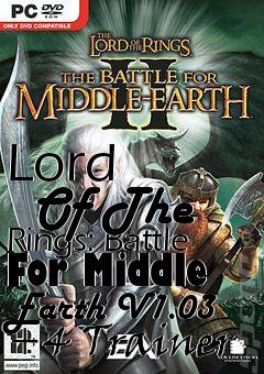 Box art for Lord
      Of The Rings: Battle For Middle Earth V1.03 +4 Trainer