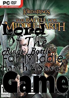 Box art for Lord
      Of The Rings: Battle For Middle Earth 2 Save Game