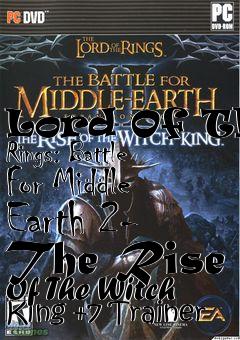 Box art for Lord
Of The Rings: Battle For Middle Earth 2- The Rise Of The Witch King +7 Trainer