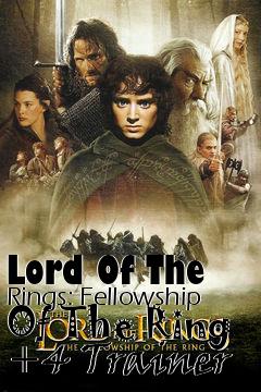 Box art for Lord
Of The Rings: Fellowship Of The Ring +4 Trainer