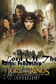 Box art for Lord
Of The Rings: Fellowship Of The Ring +4 Trainer