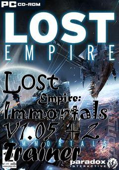 Box art for Lost
            Empire: Immortals V1.05 +2 Trainer