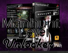 Box art for Manhunt
      Level Unlocker