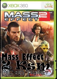 Box art for Mass
Effect 2 Ksm Fw Dlc +15 Trainer