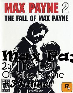Box art for Max
Payne 2: The Fall Of Max Payne +3 Trainer