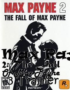 Box art for Max
Payne 2: The Fall Of Max Payne +3 Trainer