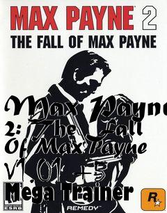Box art for Max
Payne 2: The Fall Of Max Payne V1.01 +5 Mega Trainer
