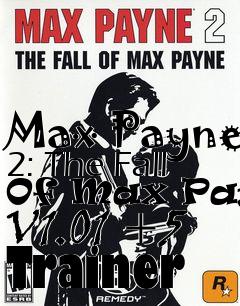 Box art for Max
Payne 2: The Fall Of Max Payne V1.01 +5 Trainer
