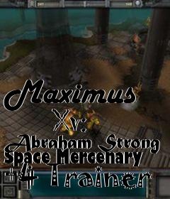 Box art for Maximus
      Xv: Abraham Strong Space Mercenary +4 Trainer