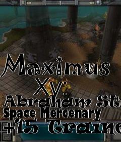 Box art for Maximus
      Xv: Abraham Strong Space Mercenary +15 Trainer