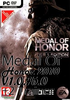 Box art for Medal
Of Honor 2010 V1.0.75.0 +2 Trainer