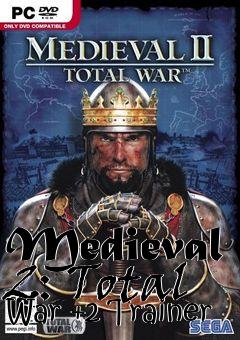 Box art for Medieval
2: Total War +2 Trainer