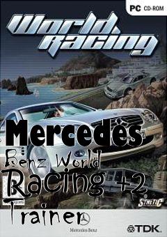 Box art for Mercedes
Benz World Racing +2 Trainer