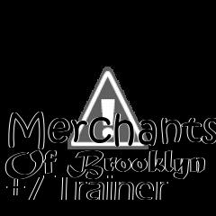 Box art for Merchants
Of Brooklyn +7 Trainer