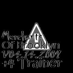 Box art for Merchants
Of Brooklyn V04.14.2009 +4 Trainer