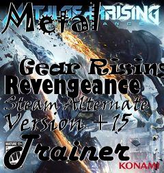 Box art for Metal
              Gear Rising: Revengeance Steam Alternate Version +15 Trainer