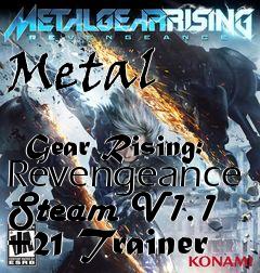 Box art for Metal
              Gear Rising: Revengeance Steam V1.1 +21 Trainer