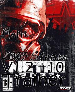 Box art for Metro
            2033 Steam V1.2 +10 Trainer
