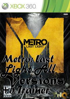 Box art for Metro:
Last Light All Versions +5 Trainer