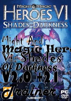 Box art for Might
And Magic Heroes Vi: Shades Of Darkness V2.0 +21 Trainer