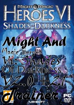 Box art for Might
And Magic Heroes Vi: Shades Of Darkness V2.0 +21 Trainer