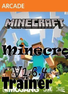 Box art for Minecraft
            V1.6.4 Trainer