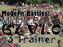 Box art for Modern
Battles: Middle East 67 V1.04 +3 Trainer