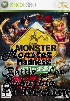 Box art for Monster
      Madness: Battle For Suburbia +7 Trainer