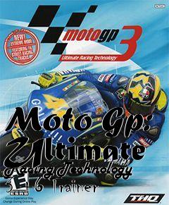 Box art for Moto
Gp: Ultimate Racing Technology 3 +6 Trainer