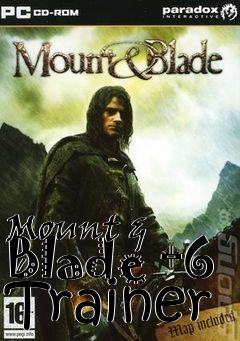 Box art for Mount
& Blade +6 Trainer